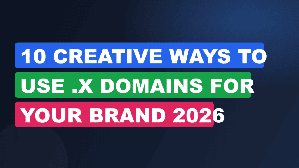 10 Creative Ways to Use .x Domains for Your Brand 2026