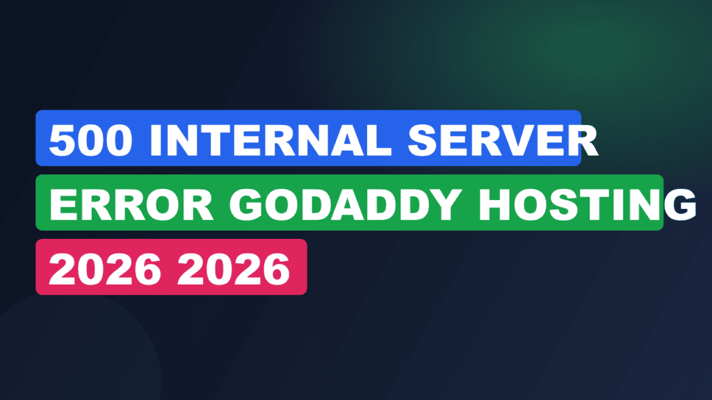 500 Internal Server Error GoDaddy Hosting 2026 2026