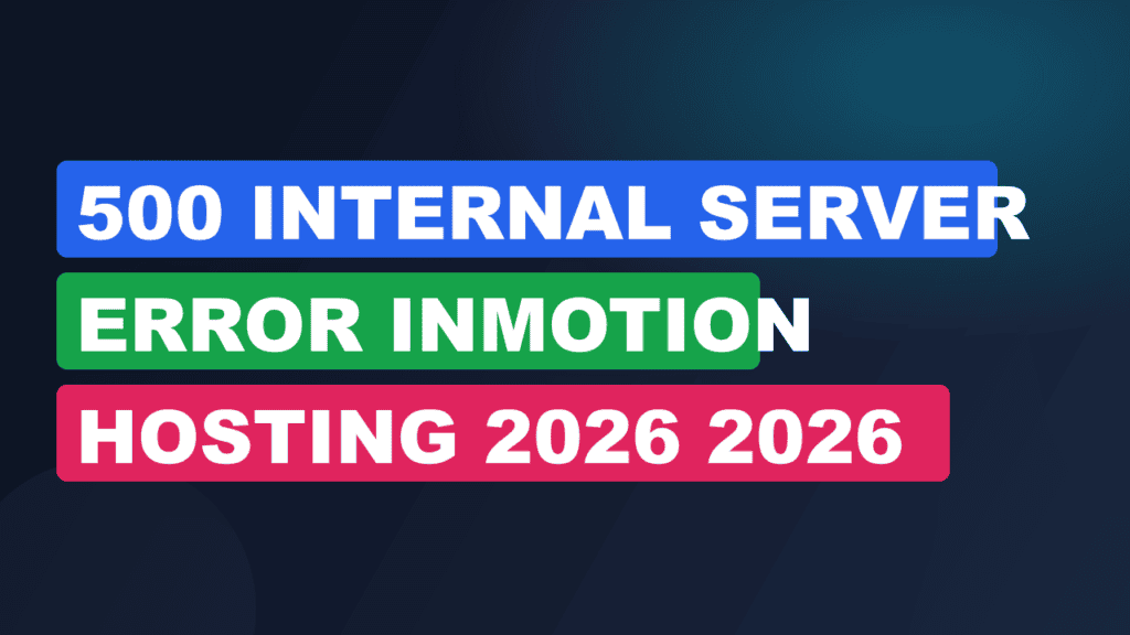 500 Internal Server Error Inmotion Hosting 2026 2026