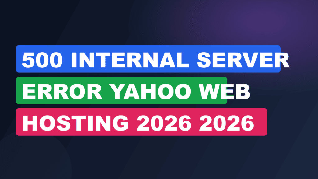 500 Internal Server Error Yahoo Web Hosting 2026 2026