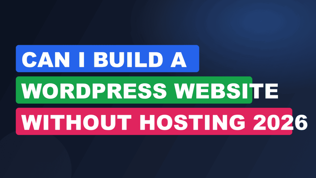 Can i Build a WordPress Website Without Hosting 2026 2026