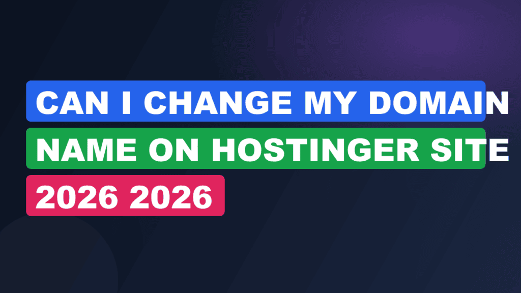 Can I Change My Domain Name On Hostinger Site 2026 2026