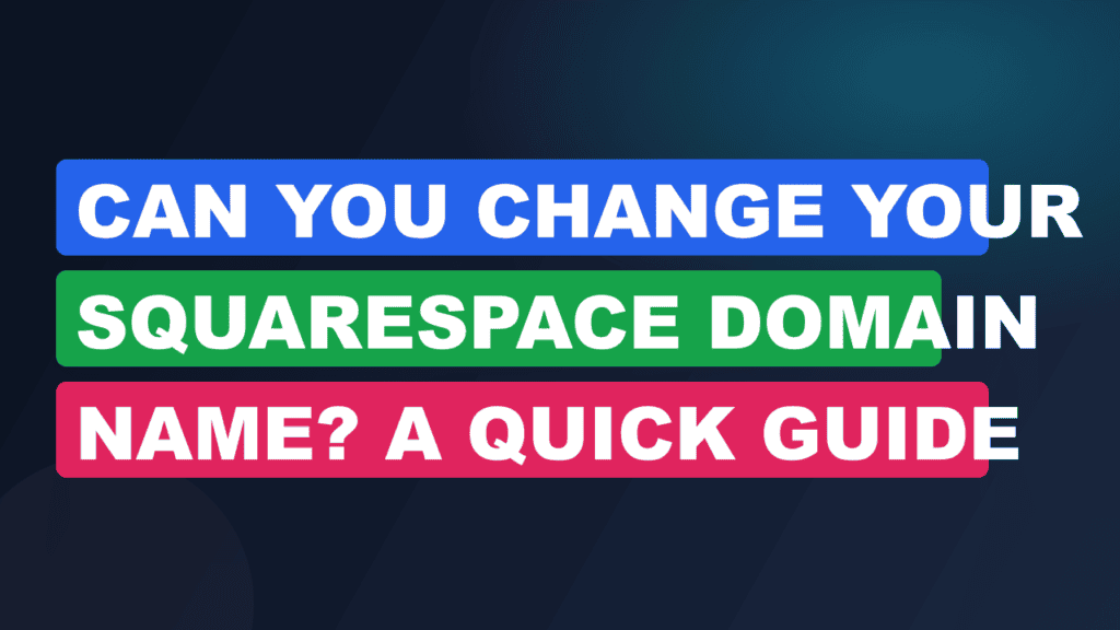 Can You Change Your Squarespace Domain Name? A Quick Guide
