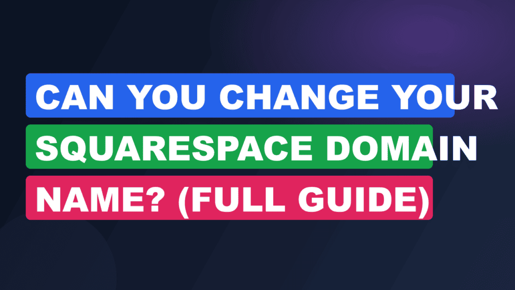 Can You Change Your Squarespace Domain Name? (Full Guide)