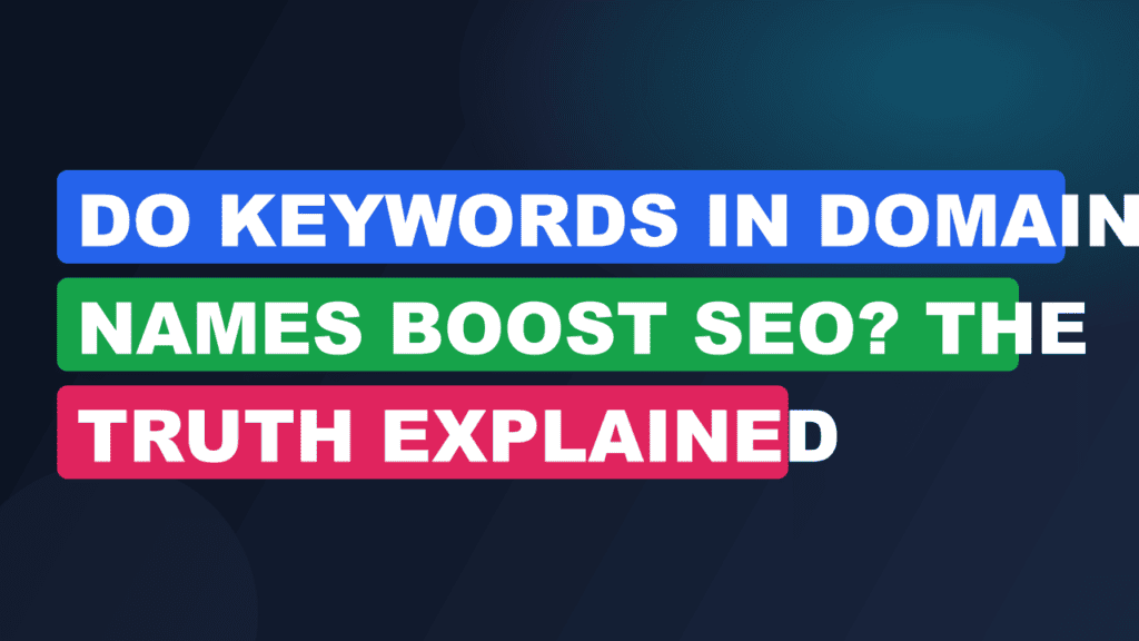 Do Keywords in Domain Names Boost SEO? The Truth Explained