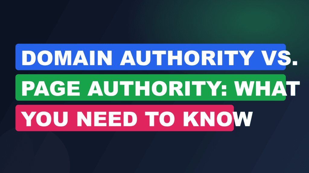 Domain Authority vs. Page Authority: What You Need to Know