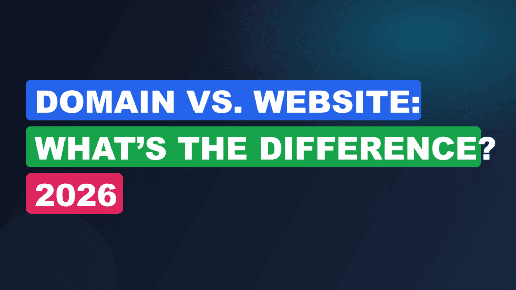 Domain vs. Website: What’s the Difference? 2026