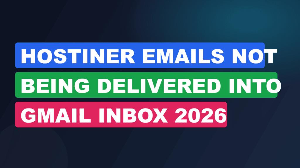 Hostiner Emails Not Being Delivered Into Gmail Inbox 2026