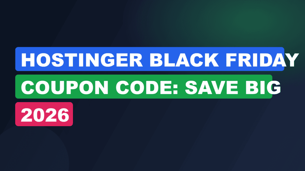 Hostinger Black Friday Coupon Code: Save Big 2026