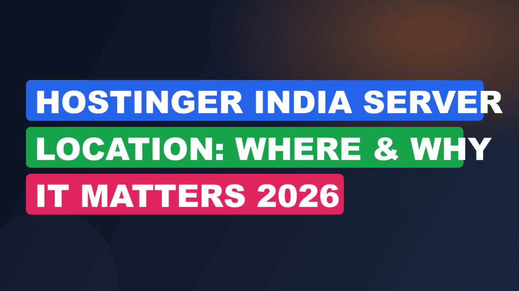 Hostinger India Server Location: Where & Why It Matters 2026