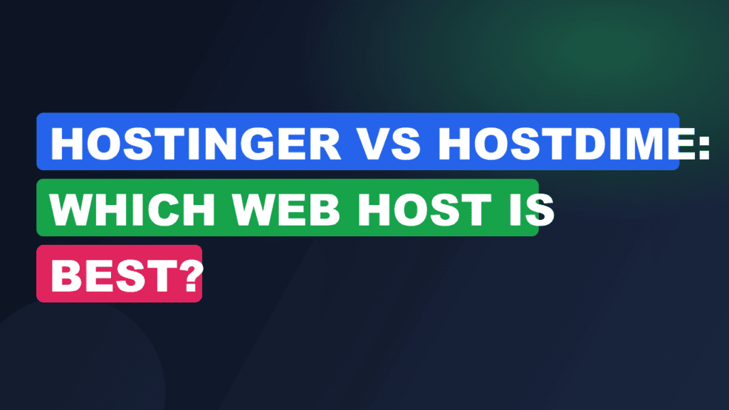 Hostinger vs HostDime: Which Web Host Is Best?