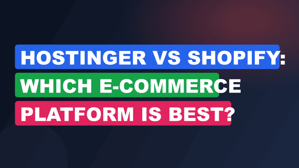 Hostinger vs Shopify: Which E-commerce Platform Is Best?