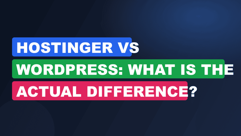 Hostinger vs WordPress: What Is the Actual Difference? 2026
