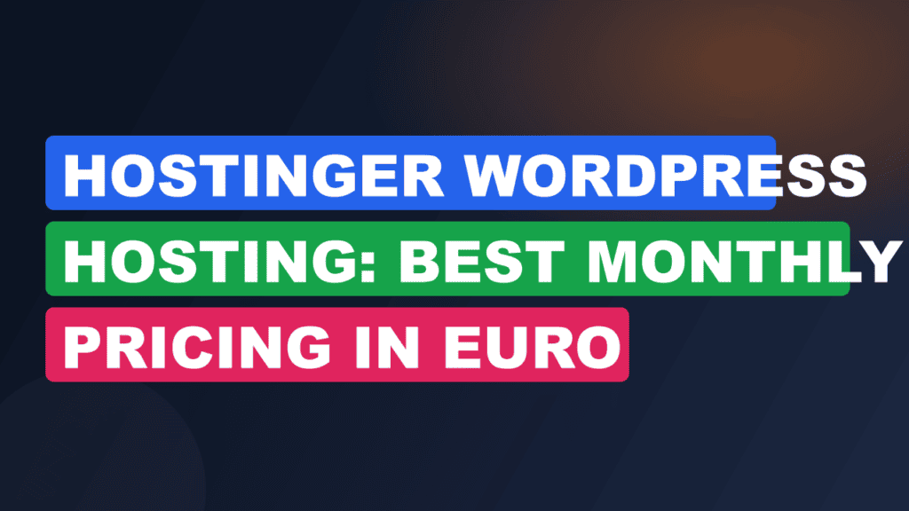 Hostinger WordPress Hosting: Best Monthly Pricing in Euro