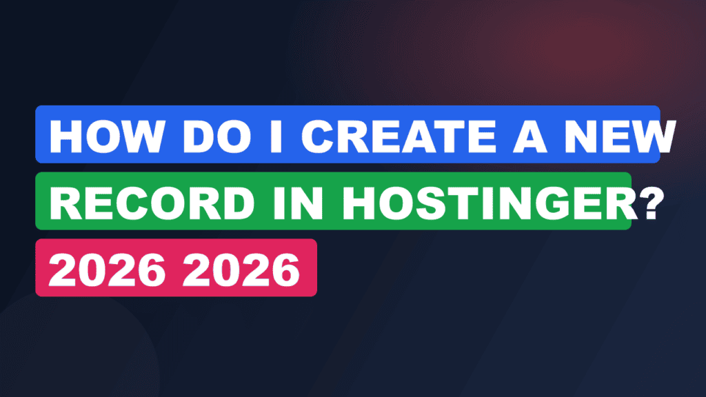 How Do I Create A New Record In Hostinger? 2026 2026