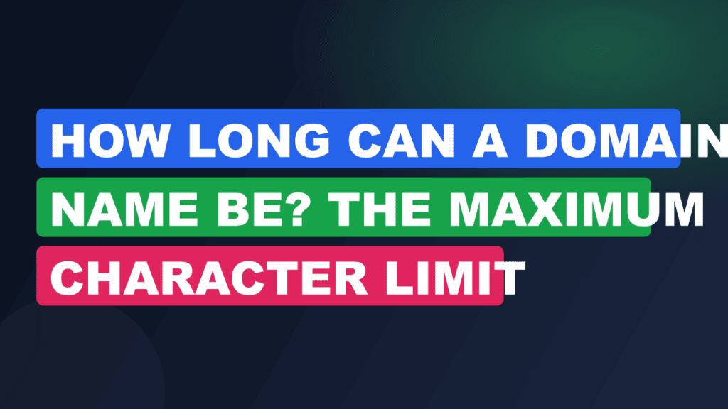 How Long Can a Domain Name Be? The Maximum Character Limit
