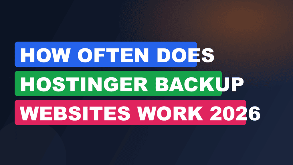 How Often Does Hostinger Backup Websites Work 2026 2026
