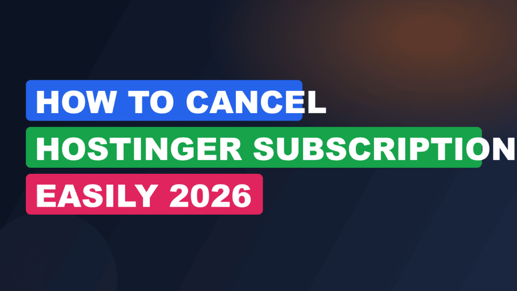 How to Cancel Hostinger Subscription Easily 2026