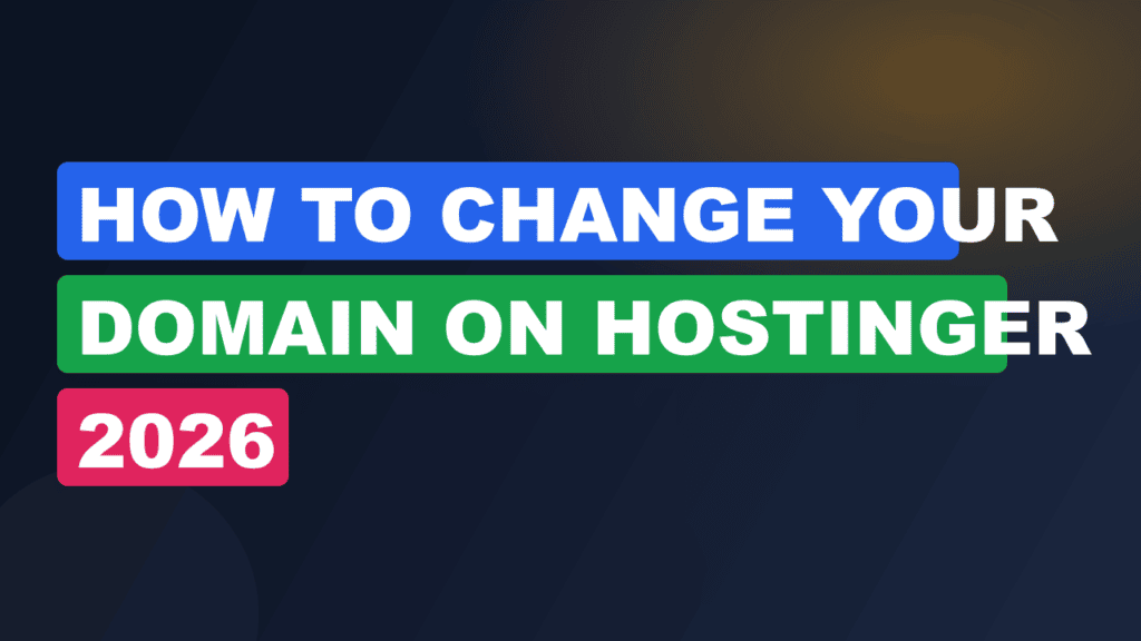 How to Change Your Domain on Hostinger 2026