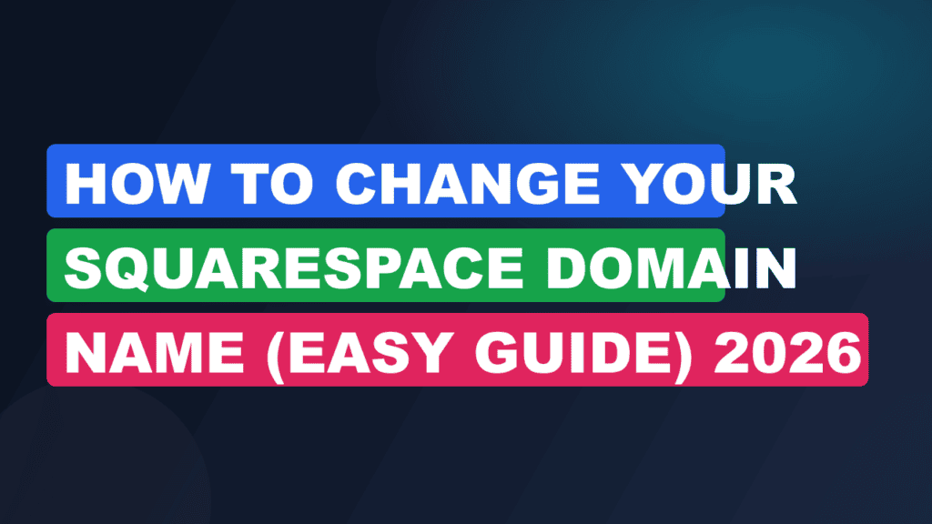 How to Change Your Squarespace Domain Name (Easy Guide) 2026