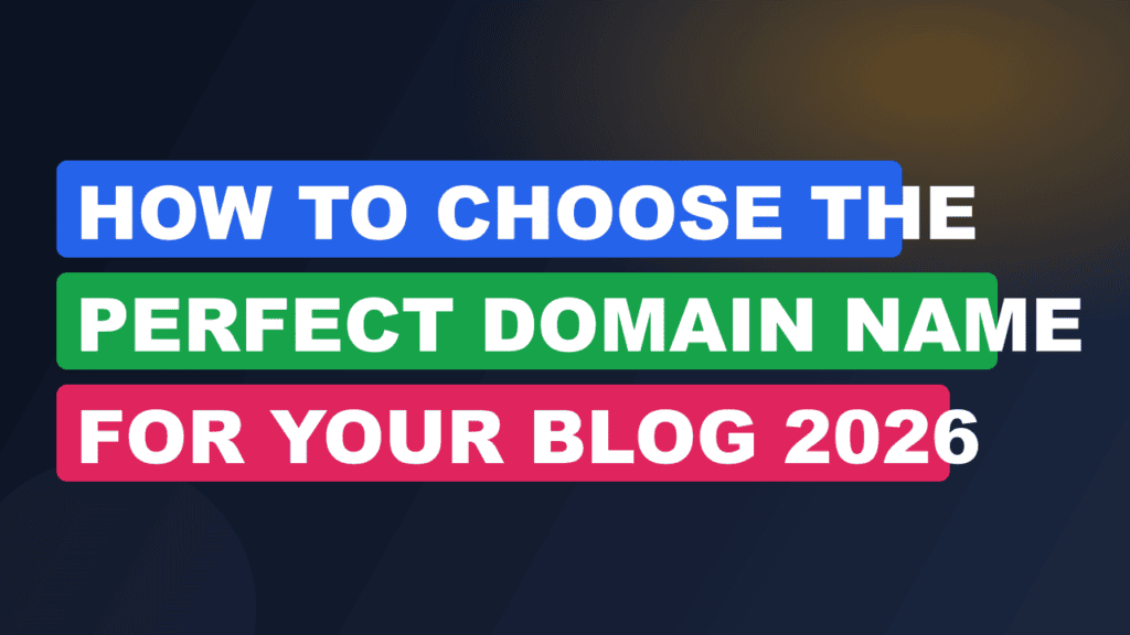 How to Choose the Perfect Domain Name for Your Blog 2026