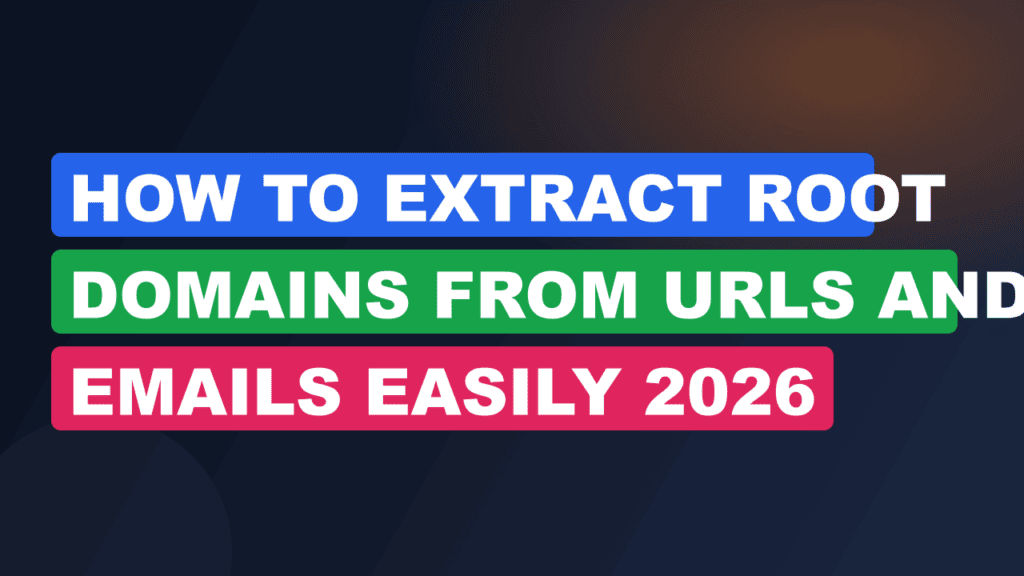 How to Extract Root Domains from URLs and Emails Easily 2026