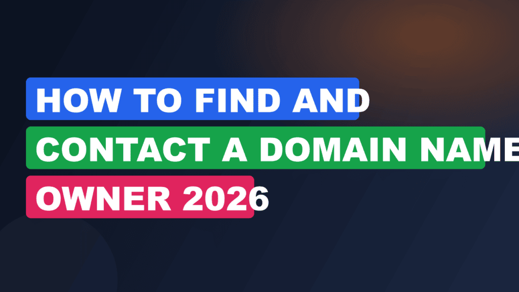 How to Find and Contact a Domain Name Owner 2026