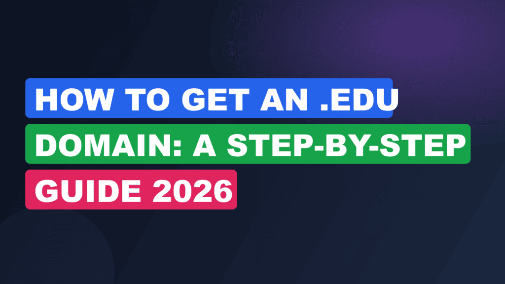 How to Get an .edu Domain: A Step-by-Step Guide 2026