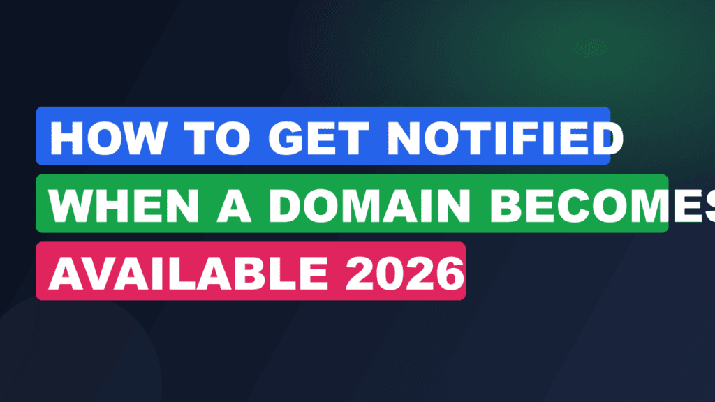 How to Get Notified When a Domain Becomes Available 2026