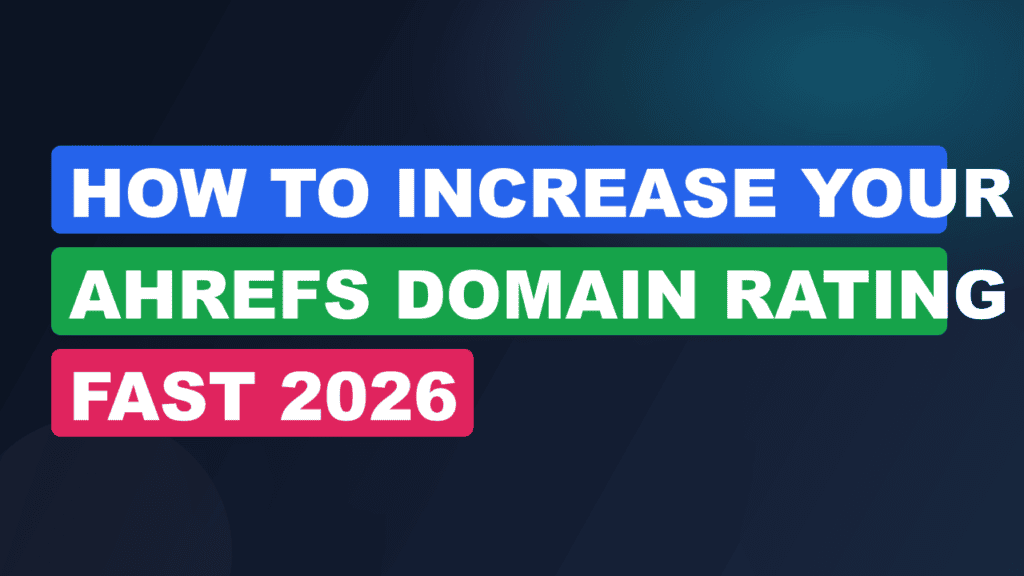 How to Increase Your Ahrefs Domain Rating Fast 2026