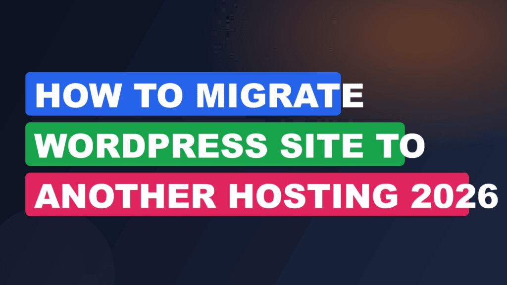How To Migrate WordPress Site To Another Hosting 2026 2026