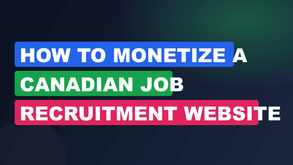 How to Monetize a Canadian Job Recruitment Website 2026