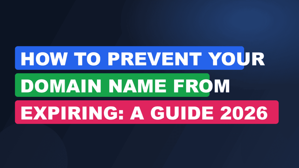How to Prevent Your Domain Name From Expiring: A Guide 2026