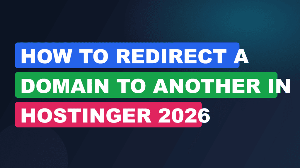 How to Redirect a Domain to Another in Hostinger 2026