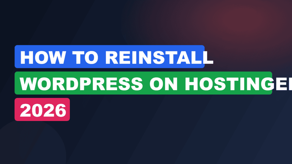 How to Reinstall WordPress on Hostinger 2026