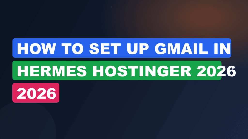 how to set up gmail in hermes hostinger 2026 2026