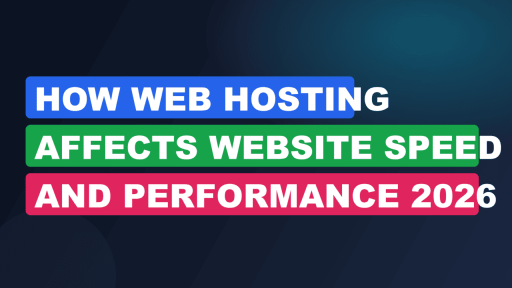 How Web Hosting Affects Website Speed And Performance 2026