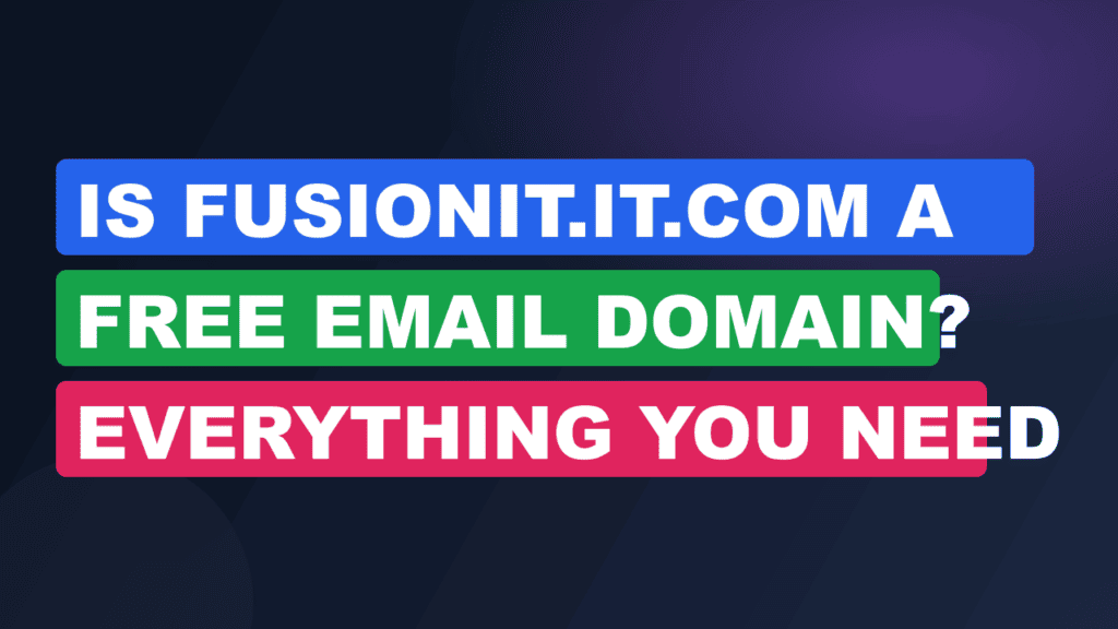 Is Fusionit.it.com a Free Email Domain? Everything You Need
