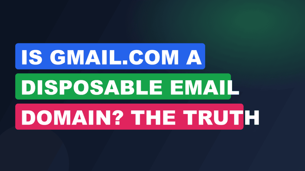Is Gmail.com a Disposable Email Domain? The Truth Explained