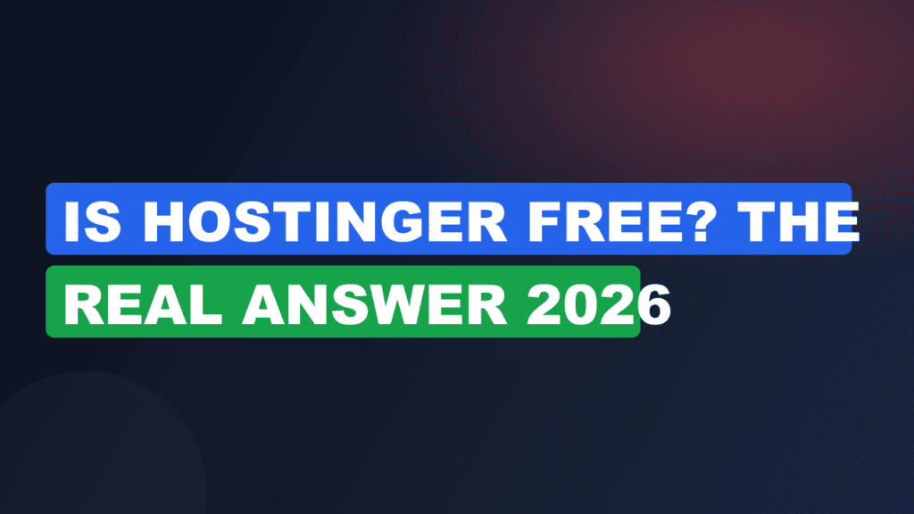 Is Hostinger Free? The Real Answer 2026