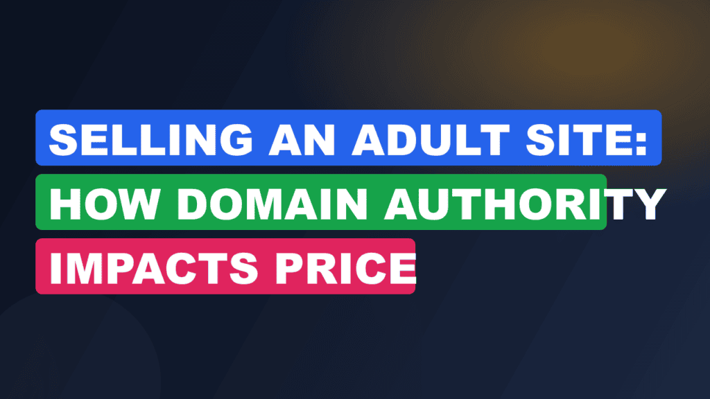 Selling an Adult Site: How Domain Authority Impacts Price