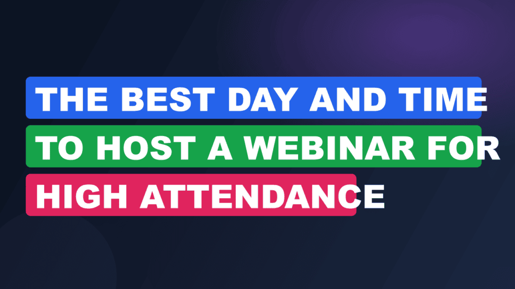 The Best Day and Time to Host a Webinar for High Attendance