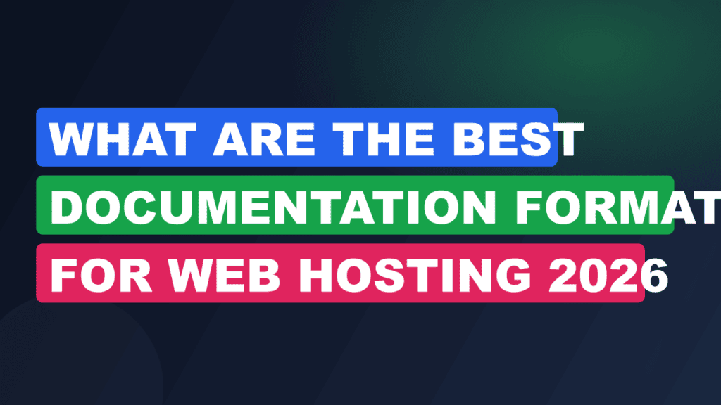 What are The Best Documentation Formats for Web Hosting 2026