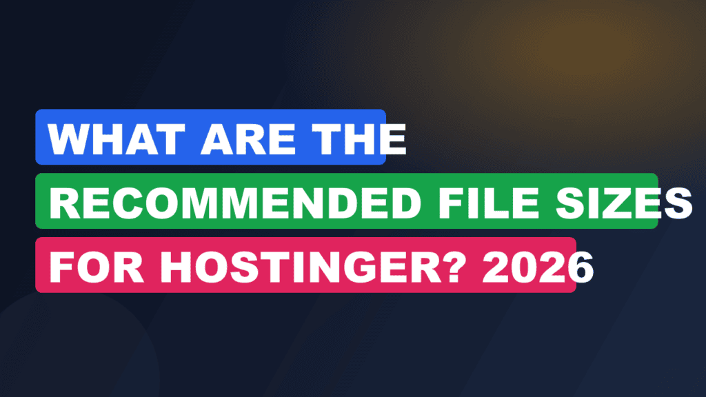 What Are The Recommended File Sizes For Hostinger? 2026 2026