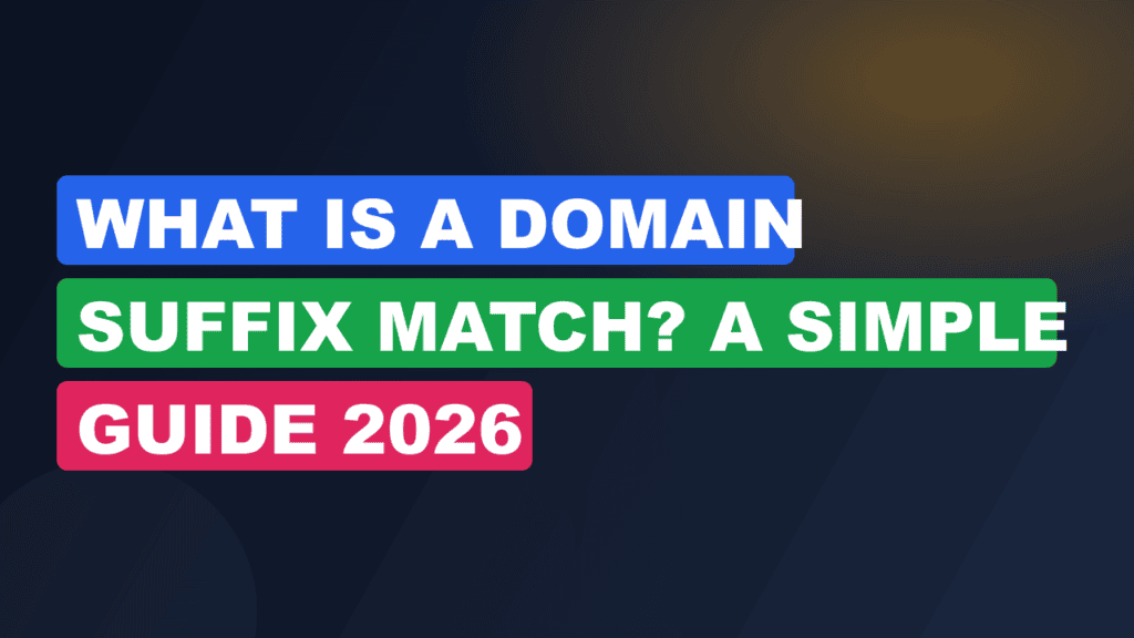 What Is a Domain Suffix Match? A Simple Guide 2026