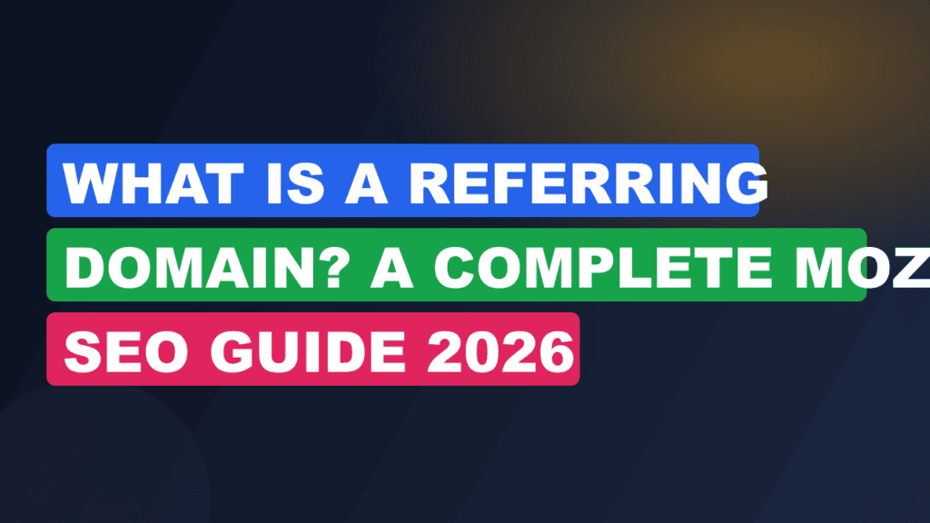What Is a Referring Domain? A Complete Moz SEO Guide 2026