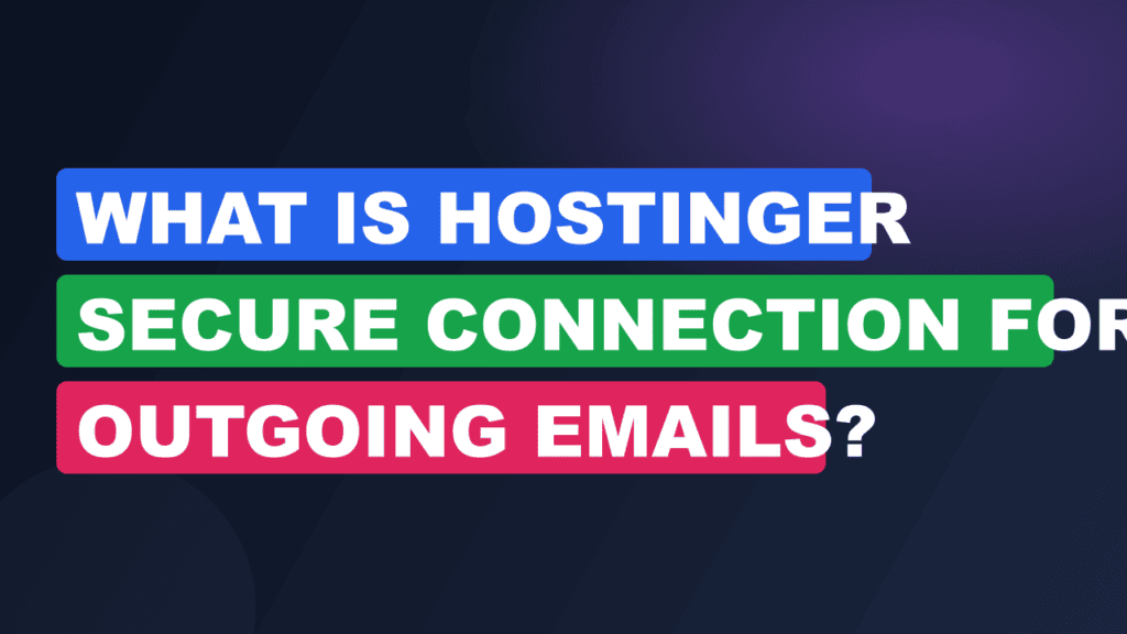 What Is Hostinger Secure Connection for Outgoing Emails?