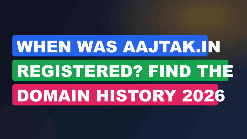 When Was Aajtak.in Registered? Find the Domain History 2026