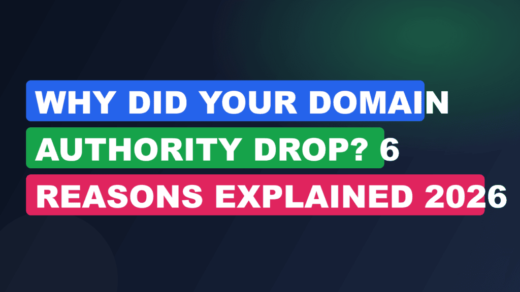Why Did Your Domain Authority Drop? 6 Reasons Explained 2026