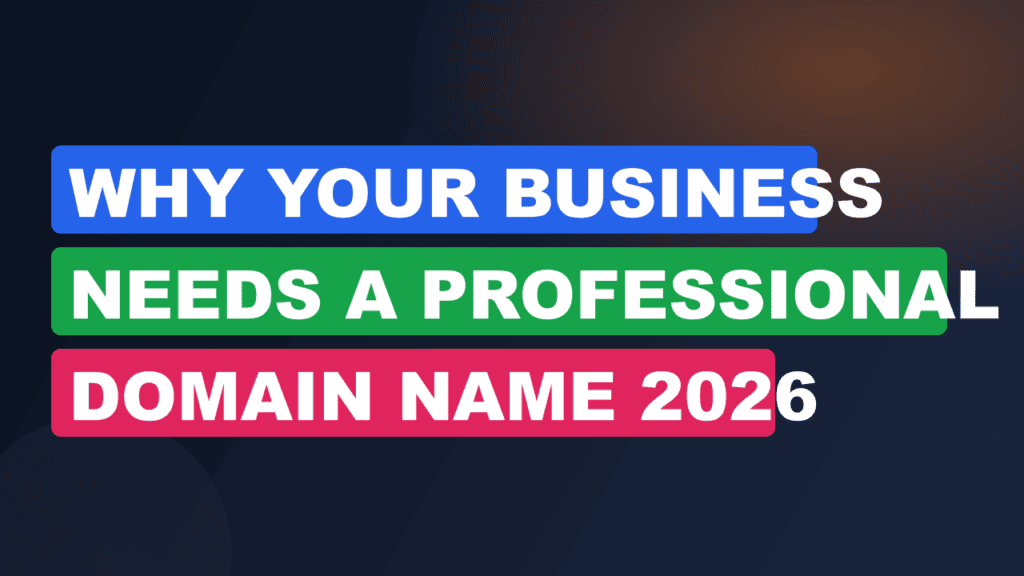 Why Your Business Needs a Professional Domain Name 2026